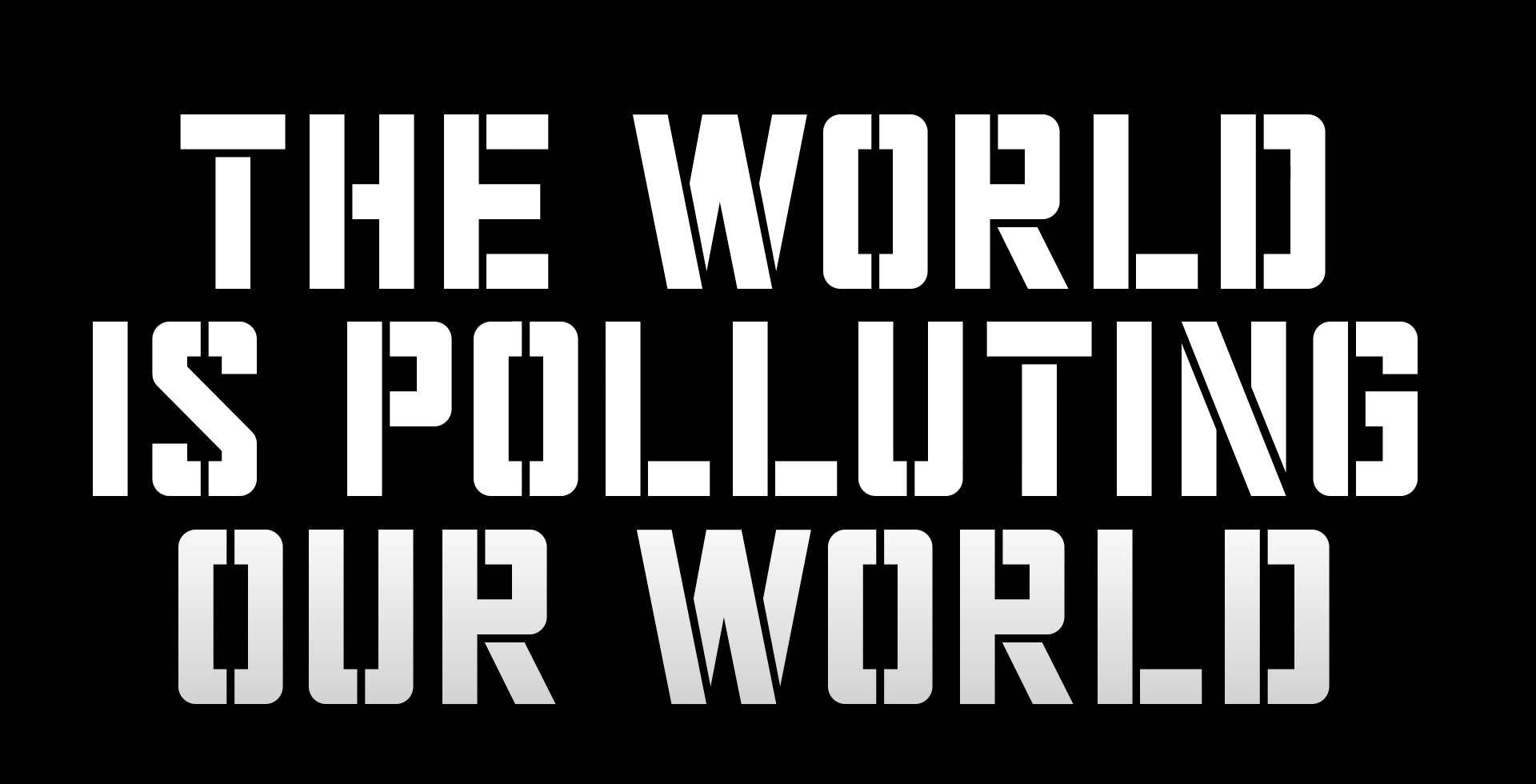 the world is polluting our world